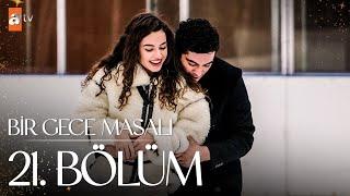 Bir Gece Masalı 21. Bölüm @atvturkiye