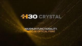 H30Crystal - All the functions you need, also in fiber optics