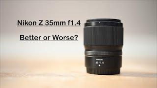 Nikon Z 35mm F1.4. Better or Worse.