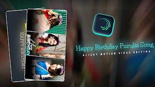 Happy Birthday Purulia Song Editing || Happy Birthday Video Editing || Alight Motion Video Editing