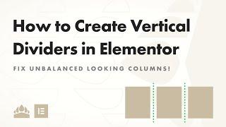 How to Create "Sneaky" Vertical Dividers in Elementor with No CSS or Border Styles