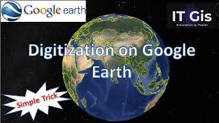 Digitization on Google Earth || Download Google Earth || Basic Tools on Google Earth || IT GIS