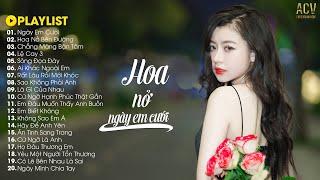 Mây Lấp Đi Cả Vùng Trời Chói Nắng..HOA NỞ BÊN ĐƯỜNG, NGÀY EM CƯỚI , LỆ CAY 3 | Nhạc Hot ACV Ballad