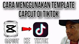 Cara Membuat Video Tiktok Menggunakan Template Capcut Di Tiktok Terbaru 2023