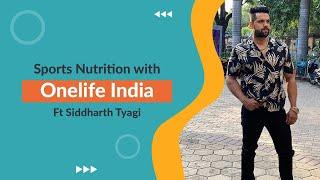 Sports Nutrition with Onelife India | Ft. Siddharth Tyagi