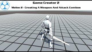 Game Creator 2 - Melee 2 Module Create Weapons And Attacks/Combos (Basic)