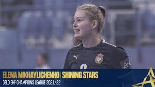 ELENA MIKHAYLICHENKO | Shining Stars | DELO EHF Champions League 2021/22