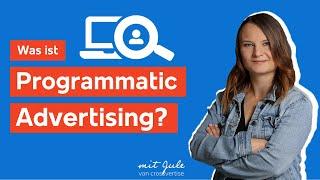 Programmatic Advertising in 6 Minuten erklärt! So funktioniert programmatische Werbung