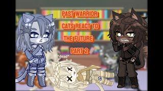Past Warrior Cats react to the future| part 2/2 | SPOILERS!