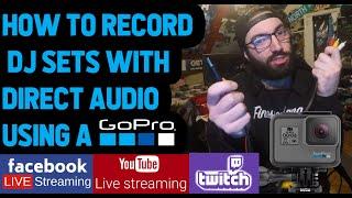 HOW TO STREAM & RECORD DJ MIXES WITH DIRECT AUDIO USING A GO PRO