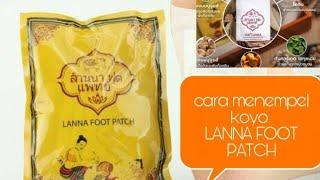 Cara pakai koyo kaki LANNA FOOT PATCH,dari THAILAND