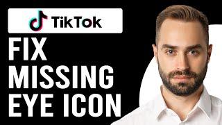 How To Fix Tiktok Missing Eye Icon (How Do I Fix Tiktok Missing Eye Icon)