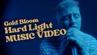 Gold Bloom - Hard Light (Official Music Video)