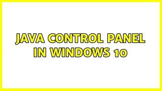 Java control panel in Windows 10 (2 Solutions!!)