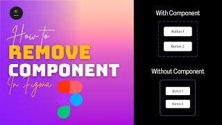 HOW TO REMOVE OR DETACH COMPONENT IN FIGMA | EASY STEP