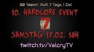 SAMSTAG  Das 10. Harcdore Event  7 Days to Die   LIVE AUF TWITCH