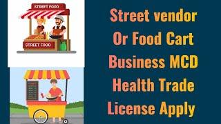 How To Apply Street Vendor Trade License In Delhi | Delhi Food Cart MCD Health Trade License Apply |