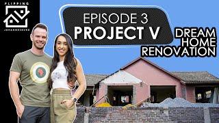 Dream Home Renovation - Project V | Episode 3