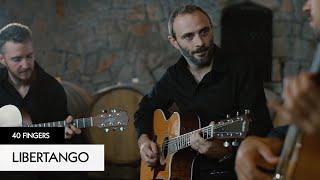 40 FINGERS - Libertango (Official Video)