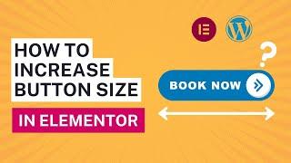 How to increase size or width of button in Elementor WordPress 2024