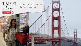 Delhi to San francisco 24 Hours Flight Journey.How To Travel Delhi To USA For The First Time