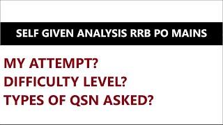 SELF GIVEN ANALYSIS (RRB PO MAINS)