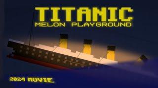 TITANIC the Melon Sandbox Movie - Remastered 2024