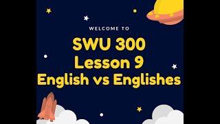 SWU300 Lesson 9 English VS Englishes Clip 3