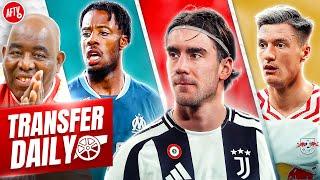 Arsenal Make first offer for Vlahovic, Sesko Wanted NOW & Wahi Hijack Plotted! | Transfer Daily