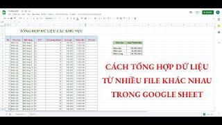 Cách tổng hợp dữ liệu từ nhiều file tính khác nhau trên Google Sheet sử dụng hàm QUERY + IMPORTRAGE