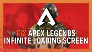 How to Fix Apex Legends Infinite Loading Screen Issue & Black Screen Issue