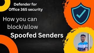 How you can manage spoofed Senders in defender for office