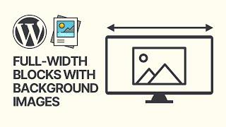 How To Create Full-Width Blocks With Background Images in WordPress Gutenberg Editor?
