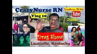 Vlog 10: CrazyNurse RN goes to Louisville, Kentucky | Drag Show | Night Party