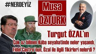 Çok az bilinen Küba seyahatinde neler yaşandı, Fidel Castro'nun, Özal ile ilgili fikirleri nelerdi ?