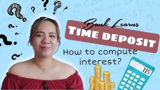 Bank Learns | Time Deposit | Paano nga ba mag compute ng interest?