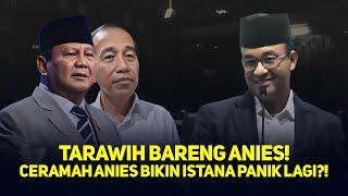 LIVE! TARAWIH BARENG ANIES! CERAMAH ANIES BIKIN ISTANA PANIK LAGI?!