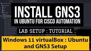 Setup GNS3 and Ubuntu in Windows 11 VirtualBox For Network Automation Usecases:Simulate Cisco Device