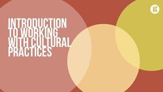 Introduction to Working with Cultural Practices