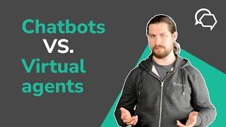 Chatbots vs Virtual Agents?