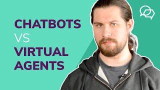 Chatbots vs Virtual Agents?