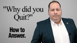 "Why Did You Quit Your Last Job?" How To Answer (with former CEO)