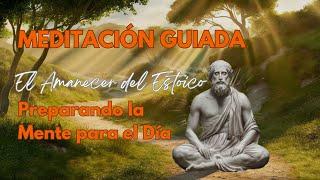 "Empieza Tu Día Como un Estoico  | Meditación Guiada para Serenidad y Enfoque