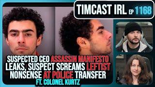 CEO Assassin Suspect Manifesto LEAKS, SCREAMS Leftist Nonsense At Cops w/Colonel Kurtz | Timcast IRL