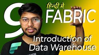 #9 Getting Started with Data Warehouse in Microsoft Fabric | Complete Overview in Hindi