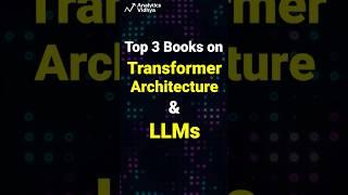 Top 3 books on Transformer Architecture and Large Language Models (LLMs)