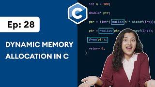 #28: Dynamic Memory Allocation in C | C Programming for Beginners