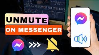 How To Unmute Someone On Messenger