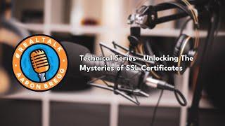 Technical Series - Episode 1 - Unlocking the Mysteries of SSL Certificates