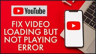 How to Fix Youtube Videos Loading but not Playing Error in 2 Minutes?